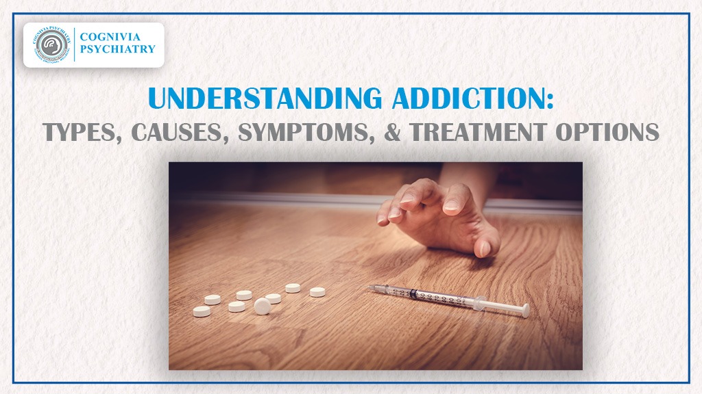 Understanding Addiction: Types, Causes, Symptoms & Treatment Options